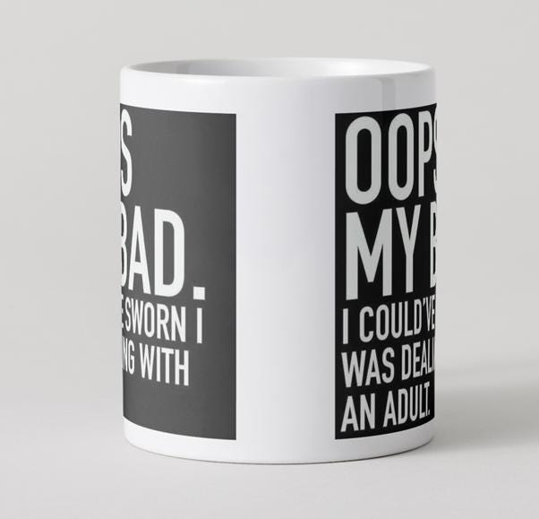 Funny mug for yourself, or for gifting to add friend or colleague.